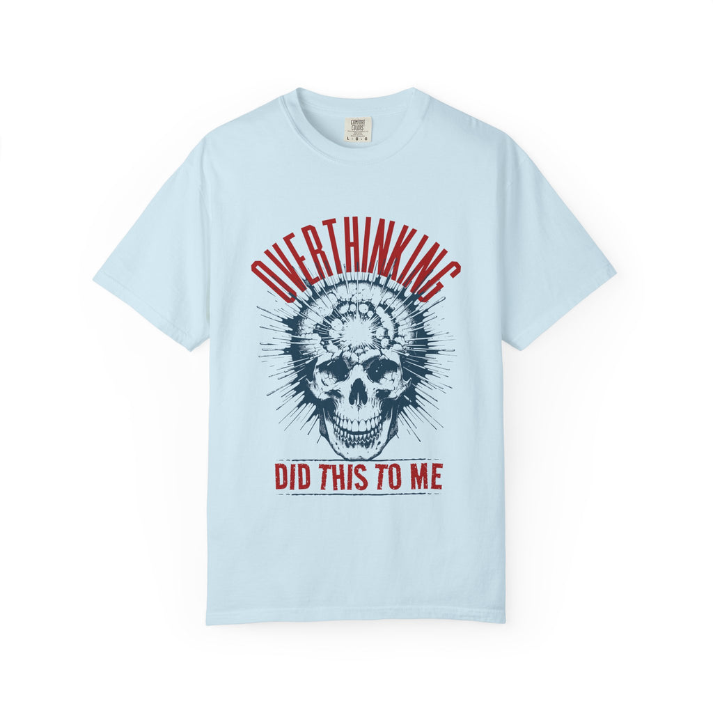 Overthinking Did This To Me" Skull T-Shirt