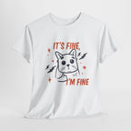 It’s Fine, I’m Fine – Unisex Cotton T-Shirt