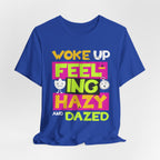Woke Up Feeling Hazy Tee