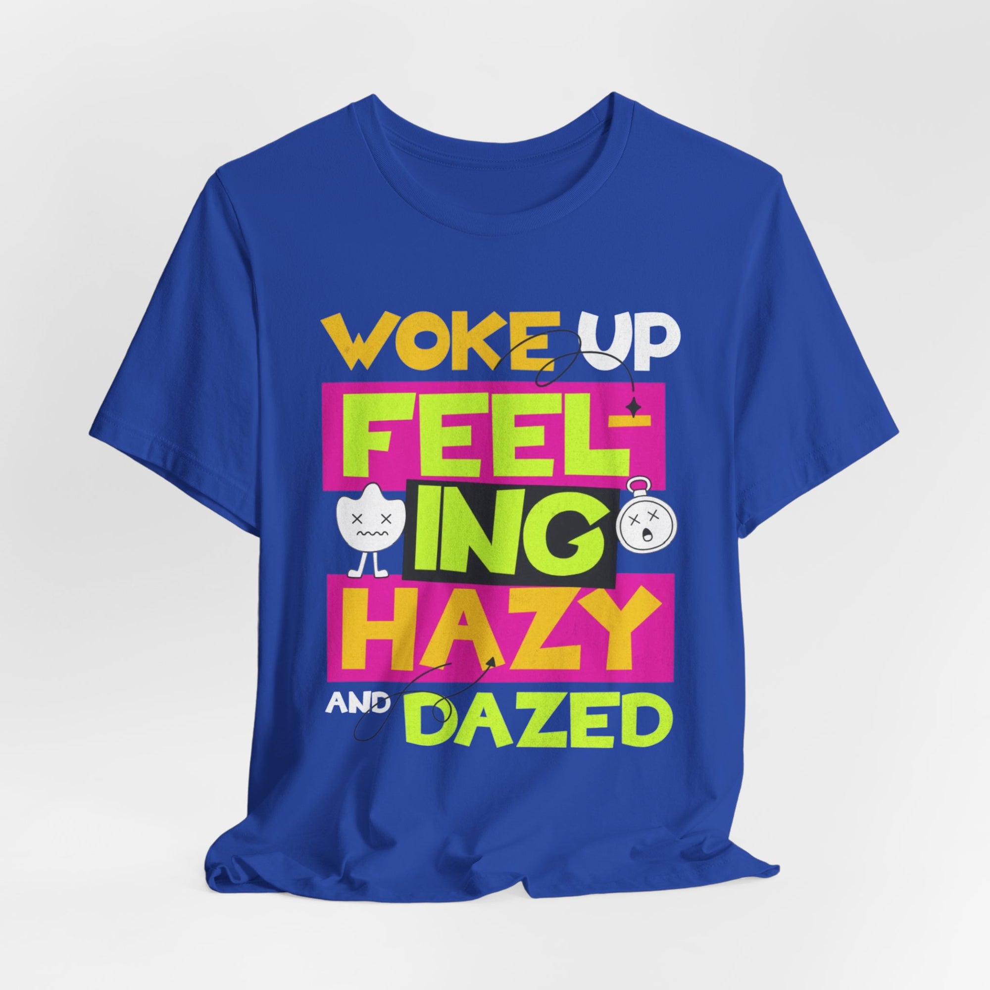 Woke Up Feeling Hazy Tee