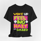 Woke Up Feeling Hazy Tee