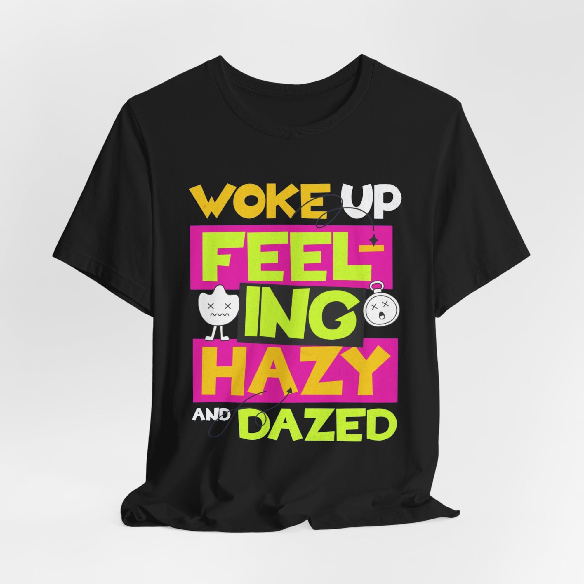 Woke Up Feeling Hazy Tee