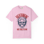Overthinking Did This To Me" Skull T-Shirt