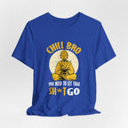 "Chill Bro, ... Let That Sh*t Go" Funny Buddha Tee