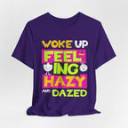 Woke Up Feeling Hazy Tee